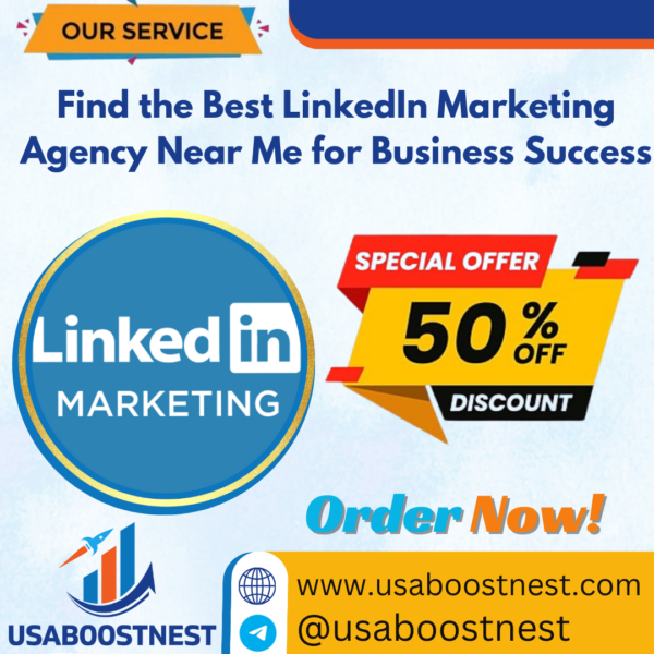 Find the Best LinkedIn Marketing Agency Near Me for Business Success